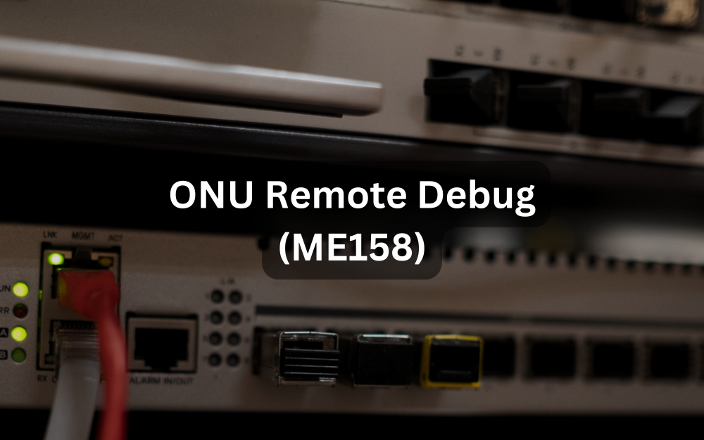 ONU Remote Debug (ME158)