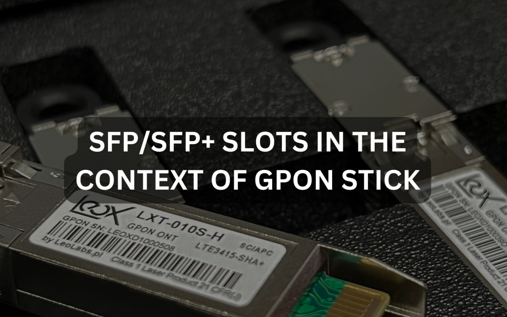 SFP/SFP+ slots in the context of GPON SFP Stick